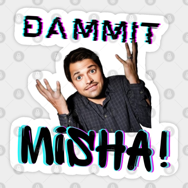 Dammit Misha! Sticker by YukiRozen